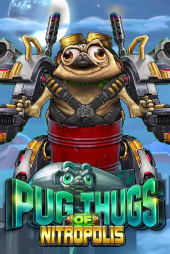 Попробуй Pug Thugs of Nitropolis в демо бесплатно онлайн | Azino777